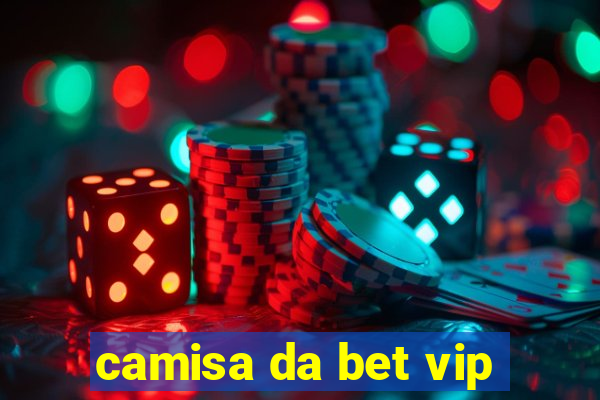 camisa da bet vip